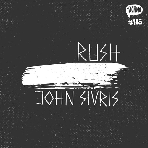 John Sivris - Rush [TAECH185]